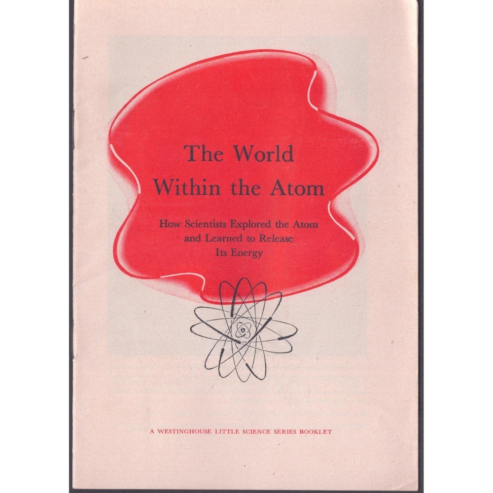 1953 Westinghouse The World Within the Atom Science Booklet Charles Weaver